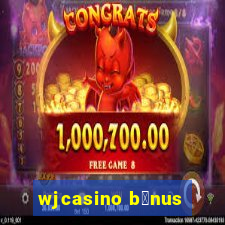 wjcasino b么nus